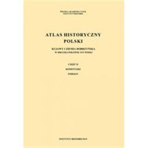 Atlas historyczny Polski w II poł. XVIw Kujawy i ziemia dobrzyńska część I Mapy. Plany, część II Komentarz. Indeksy