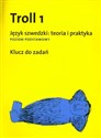 Troll 1 Język szwedzki: teoria i praktyka Poziom podstawowy Klucz do zadań - Hanna Dymel-Trzebiatowska, Ewa Mrozek-Sadowska