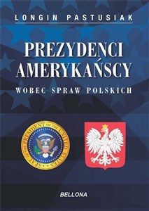 Prezydenci amerykańscy wobec spraw polskich 