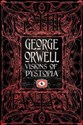 George Orwell Visions of Dystopia  - George Orwell