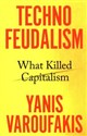 Technofeudalism What Killed Capitalism