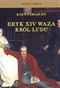 Eryk XIV Waza Król ludu - Knut Carlqvist