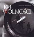 Ku wolności Album + CD - Stanisław Markowski