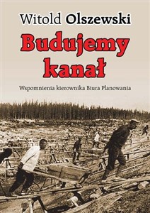 Budujemy kanał Wspomnienia kierownika Biura Planowania