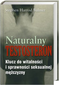 Naturalny testosteron Klucz do witalności i sprawności seksualnej mężczyzny