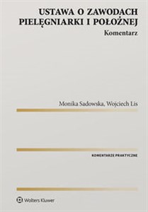 Ustawa o zawodach pielęgniarki i położnej Komentarz - Księgarnia UK