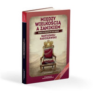 Między wielkością a zanikiem Rzecz o Polsce w XXI wieku - Księgarnia UK