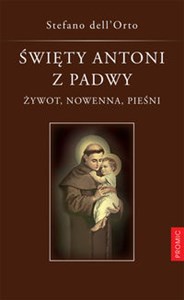 Święty Antoni z Padwy Żywot, nowenna, pieśni - Księgarnia UK