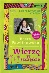 Kurs pozytywnego myślenia Wierzę w szczęście