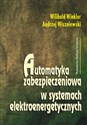 Automatyka zabezpieczeniowa w systemach elektroenergetycznych - Wilibald Winkler, Andrzej Wiszniewski