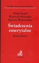 Świadczenia emerytalne Komentarze - Alicja Kopeć, Wojciech Maciejko, Marcin Wojewódka