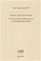 Bliżej niż się wydaje O końcu świata, millenaryzmie i chrześcijańskiej nadziei - Piotr Napiwodzki