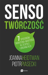 Sensotwórczość 7 sposobów tworzenia wartości w zespole i organizacji