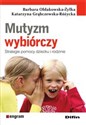 Mutyzm wybiórczy Strategie pomocy dziecku i rodzinie - Barbara Ołdakowska-Żyłka, Katarzyna Grąbczewska-Różycka