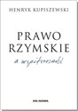 Prawo rzymskie a współczesność - Henryk Kupiszewski