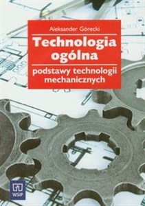 Technologia ogólna Podstawy technologii mechanicznych - Księgarnia Niemcy (DE)