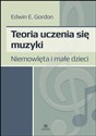 Teoria uczenia się muzyki Niemowlę i małe dzieci - Edwin E. Gordon