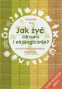 Jak żyć zdrowo i ekologicznie 10 kroków do zdrowego stylu życia. Poradnik 2012 - Agnieszka Longier, Barbara Kotecka-Pacan