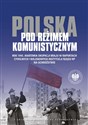 Polska pod reżimem komunistycznym Rok 1945 Anatomia okupacji kraju w raportach cywilnych i wojskowych  - Opracowanie Zbiorowe
