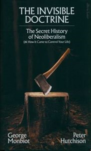 The Invisible Doctrine The Secret History of Neoliberalism (& How It Came to Control Your Life) - Księgarnia Niemcy (DE)