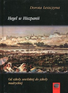 Hegel w Hiszpanii Od szkoły sewilskiej do szkoły madryckiej