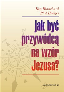 Jak być przywódcą na wzór Jezusa? - Księgarnia UK