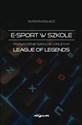 E-sport w szkole. Prowadzenie szkolnej drużyny. League of Legends