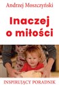 Inaczej o miłości Inspirujący poradnik