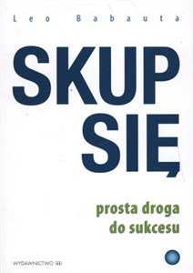 Skup się prosta droga do sukcesu