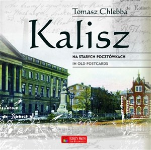 Kalisz Na starych pocztówkach in old postcards