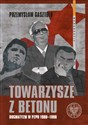 Towarzysze z betonu Dogmatyzm w PZPR 1980-1990