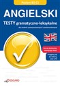 Angielski Testy gramatyczno leksykalne Dla średnio zaawansowanych i zaawansowanych. Poziom B2-C1 - 