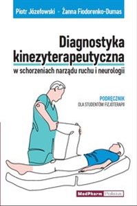 Diagnostyka kinezyterapeutyczna w schorzeniach narządu ruchu i neurologii Podręcznik dla studentów - Księgarnia Niemcy (DE)