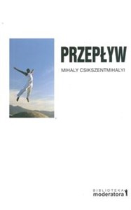 Przepływ Psychologia optymalnego doświadczania