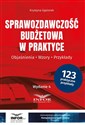 Sprawozdawczość budżetowa w praktyce objaśnienia, wzory, przykłady - Krystyna Gąsiorek