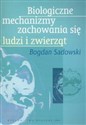Biologiczne mechanizmy zachowania się ludzi i zwierząt - Bogdan Sadowski