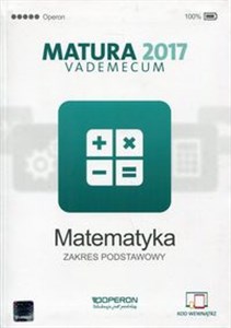 Matematyka Matura 2017 Vademecum Zakres podstawowy Szkoła ponadgimnazjalna