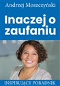 Inaczej o zaufaniu Inspirujący poradnik