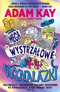 Megawystrzałowe wynalazki Fascynujący i fenomenalnie figlarny przewodnik po wynalazkach, które zmieniły świat - Księgarnia UK