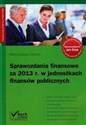 Sprawozdania finansowe za 2013 rok w jednostkach finansów publicznych