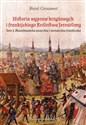 Historia wypraw krzyżowych i frankijskiego Królestwa Jerozolimy Tom I. Muzułmańska anarchia i monarchia frankijska