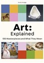 Art: Explained 100 Masterpieces and What They Mean