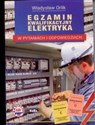 Egzamin kwalifikacyjny elektryka w pytaniach i odpowiedziach  - Władysław Orlik