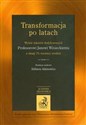 Transformacja po latach Wybót tekstów dedykowanych profesorowi Janowi Winieckiemu z okazji 70 rocznicy urodzin