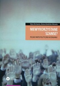 Niewykorzystane szanse? Polskie partie polityczne w działaniu - Księgarnia Niemcy (DE)