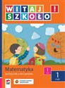 Witaj szkoło! 1 Matematyka Podręcznik z ćwiczeniami Część 1 edukacja wczesnoszkolna