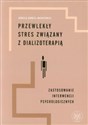 Przewlekły stres związany z dializoterapią Zastosowanie interwencji psychologicznych - Kamilla Bargiel-Matusiewicz