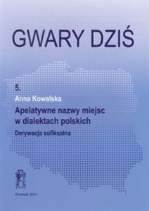 Gwary dziś część 5 Apelatywne nazwy miejsc w dialektach polskich
