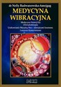 Medycyna wibracyjna Medycyna Nowej Ery. Dźwiękoterapia. Uzdrawianie Muzyką Sfer -  dźwiękami Kosmosu. Leczenie kamertona - Nelly Radwanowska-Amejgag