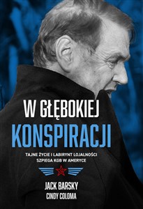 W głębokiej konspiracji Tajne życie i labirynt lojalności szpiega KGB w Ameryce - Księgarnia UK